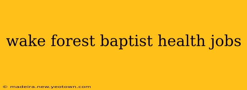 wake forest baptist health jobs