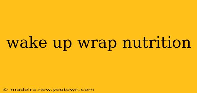 wake up wrap nutrition