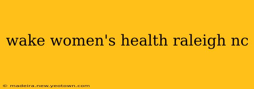 wake women's health raleigh nc