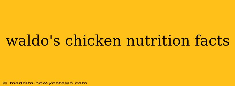 waldo's chicken nutrition facts