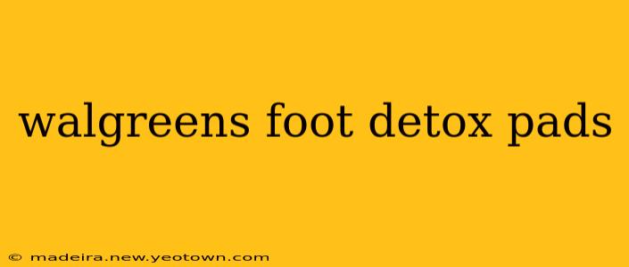 walgreens foot detox pads