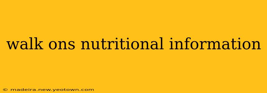 walk ons nutritional information