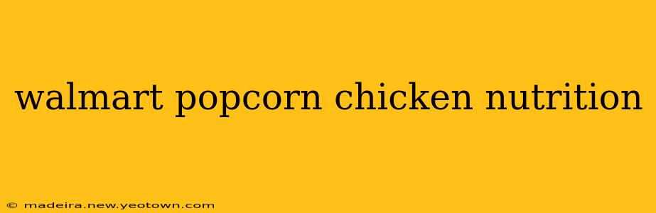 walmart popcorn chicken nutrition