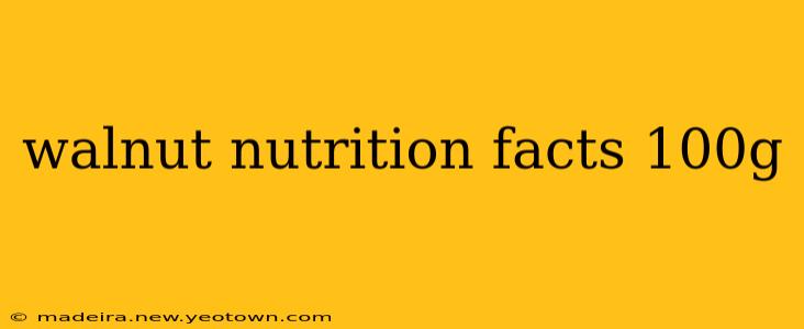 walnut nutrition facts 100g