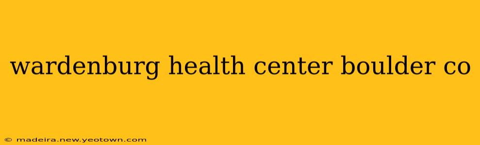 wardenburg health center boulder co