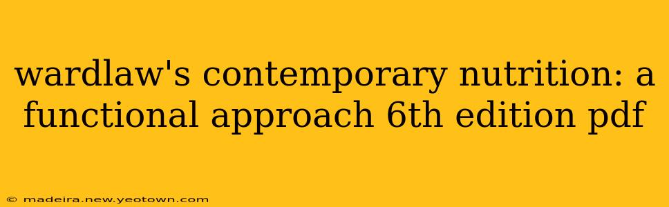 wardlaw's contemporary nutrition: a functional approach 6th edition pdf