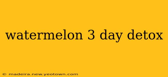 watermelon 3 day detox