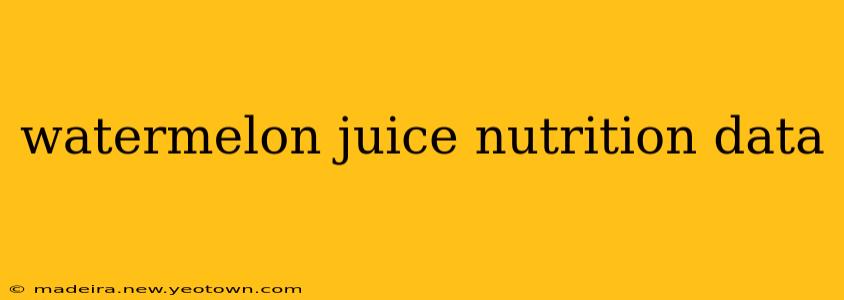 watermelon juice nutrition data