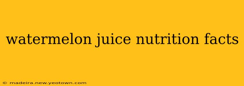 watermelon juice nutrition facts