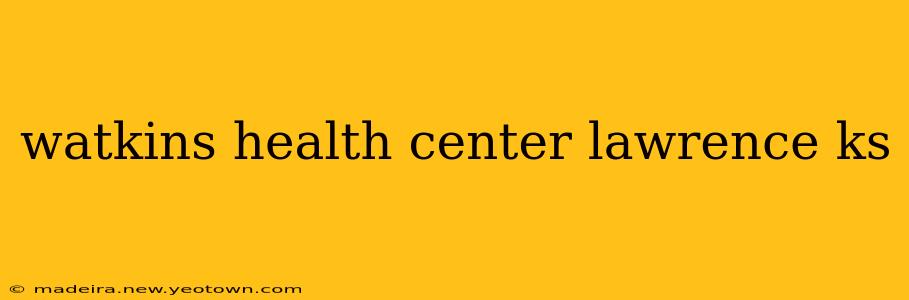 watkins health center lawrence ks