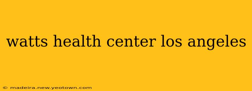 watts health center los angeles