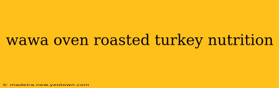 wawa oven roasted turkey nutrition