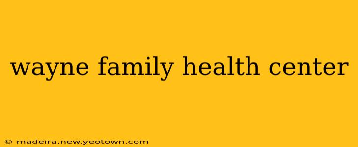 wayne family health center