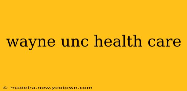 wayne unc health care