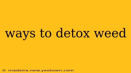 ways to detox weed