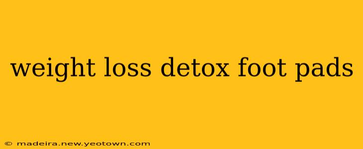 weight loss detox foot pads