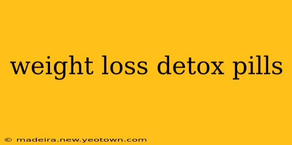 weight loss detox pills
