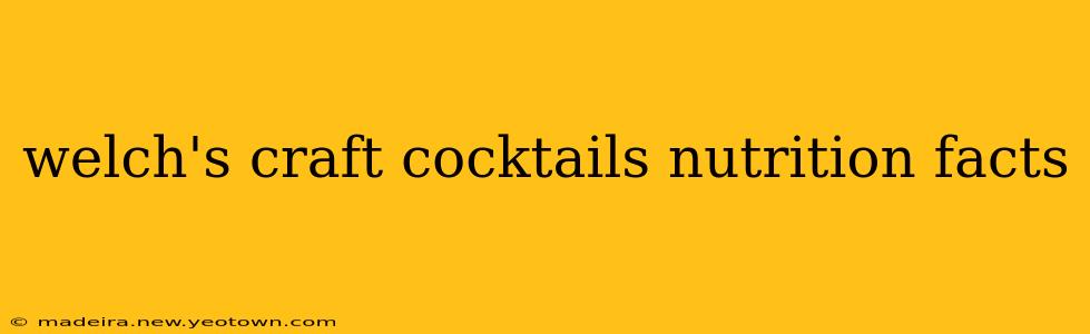 welch's craft cocktails nutrition facts