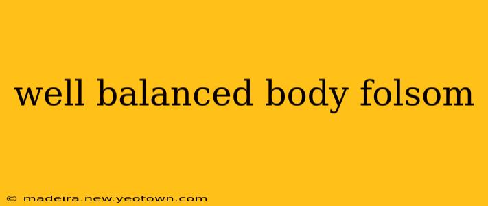 well balanced body folsom