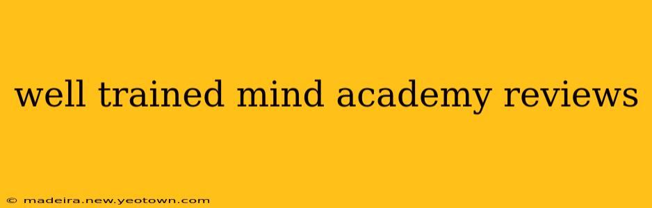 well trained mind academy reviews