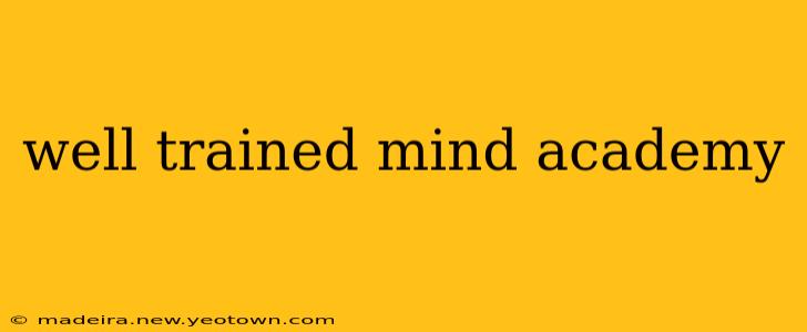 well trained mind academy