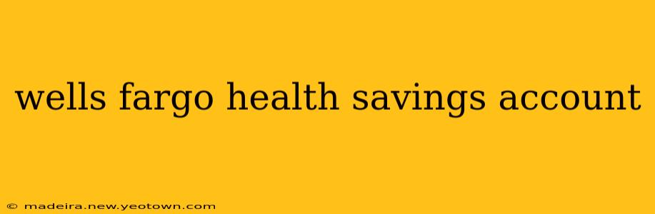 wells fargo health savings account