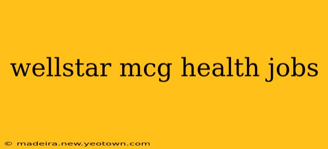 wellstar mcg health jobs