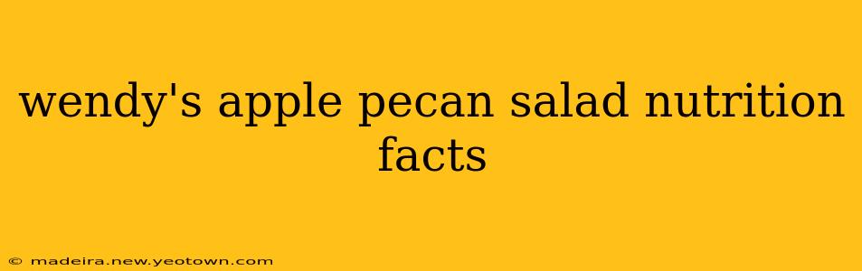 wendy's apple pecan salad nutrition facts