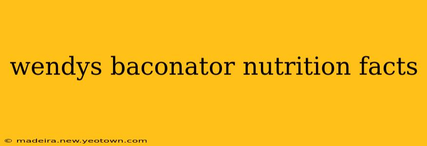 wendys baconator nutrition facts