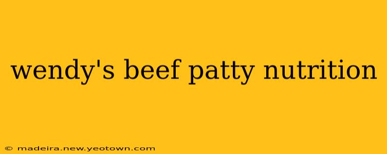 wendy's beef patty nutrition