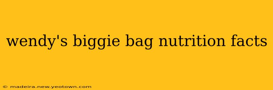 wendy's biggie bag nutrition facts