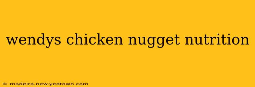 wendys chicken nugget nutrition