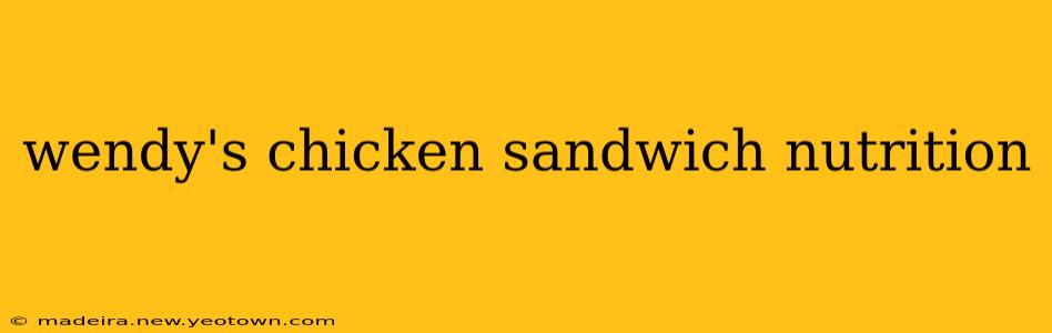 wendy's chicken sandwich nutrition