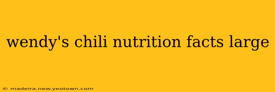 wendy's chili nutrition facts large