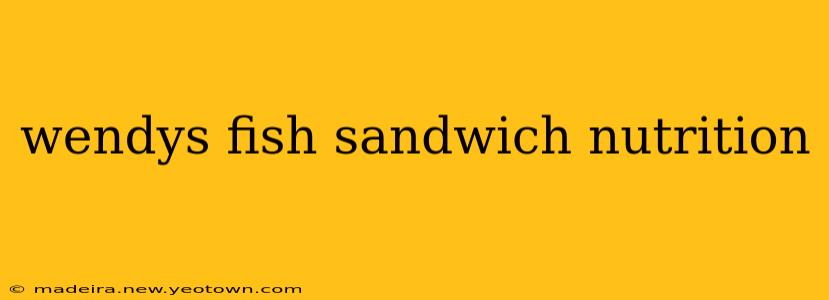 wendys fish sandwich nutrition