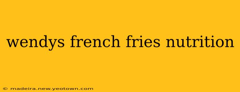 wendys french fries nutrition