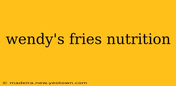 wendy's fries nutrition