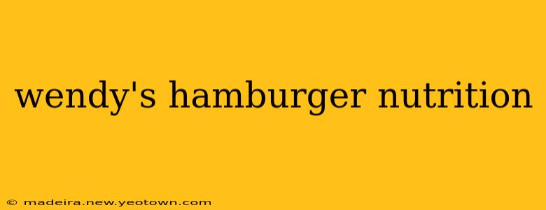 wendy's hamburger nutrition