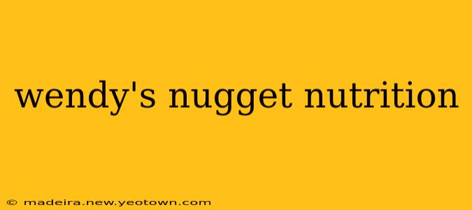 wendy's nugget nutrition