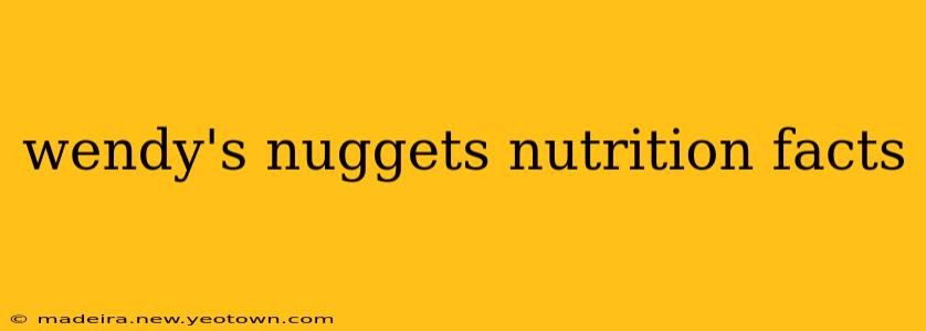 wendy's nuggets nutrition facts