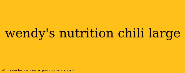 wendy's nutrition chili large