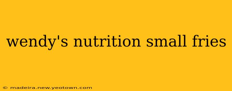 wendy's nutrition small fries