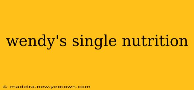 wendy's single nutrition