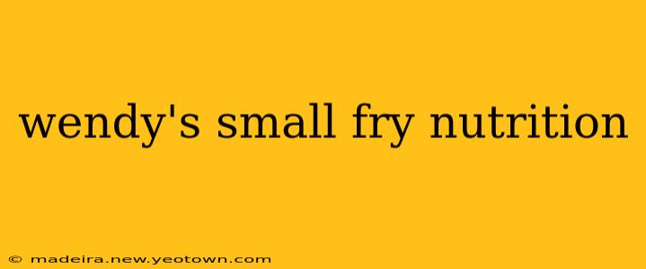 wendy's small fry nutrition
