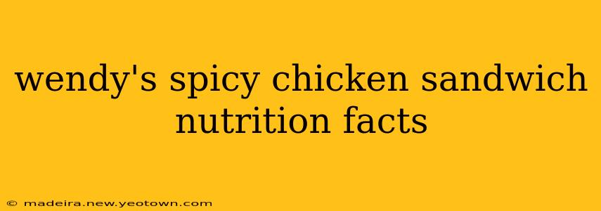 wendy's spicy chicken sandwich nutrition facts