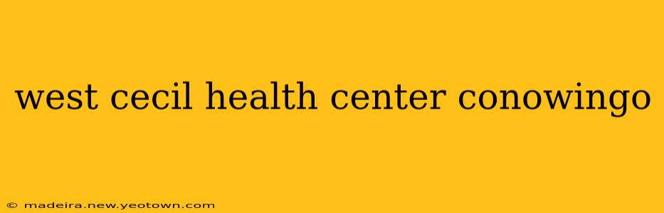 west cecil health center conowingo
