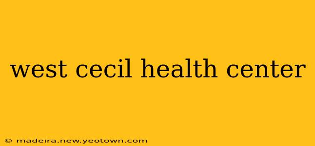 west cecil health center