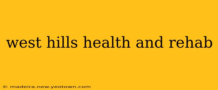 west hills health and rehab