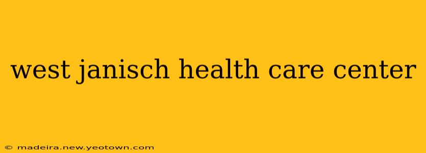 west janisch health care center