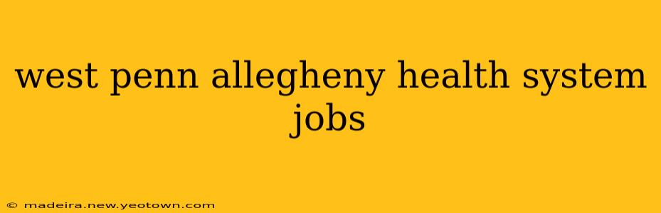 west penn allegheny health system jobs